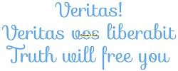 “Truth And Freedom” Veritas!