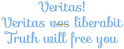“Truth And Freedom” Veritas!