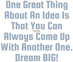 “Another Great Idea“ Dream BIG